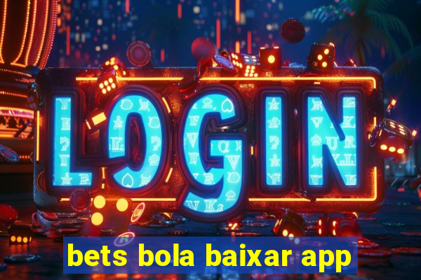 bets bola baixar app